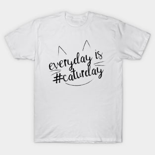 Everyday is #Caturday T-Shirt